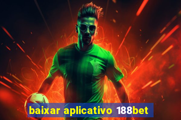 baixar aplicativo 188bet